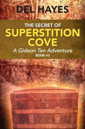 The Secret of Superstition Cove de Del Hayes