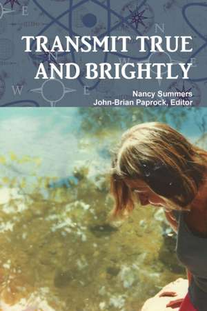 Transmit True and Brightly de Nancy Summers
