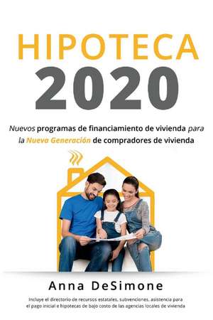 Hipoteca 2020: Spanish Edition of Housing Finance 2020 de Anna DeSimone