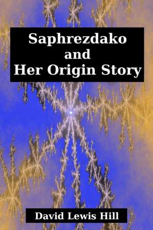 Saphrezdako and Her Origin Story de David Hill