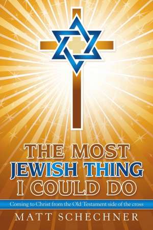 The Most Jewish Thing I Could Do de Matthew Schechner