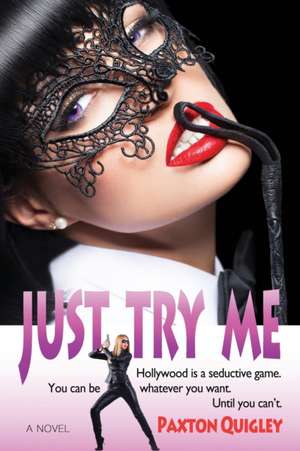 Just Try Me de Paxton Quigley