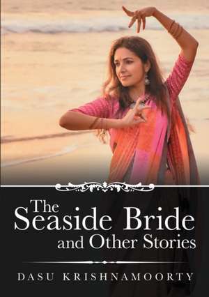 The Seaside Bride and Other Stories de Dasu Krishnamoorty