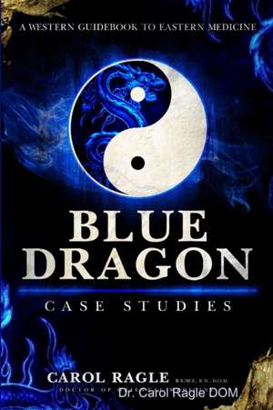 Blue Dragon Case Studies de Carol Ragle Dom