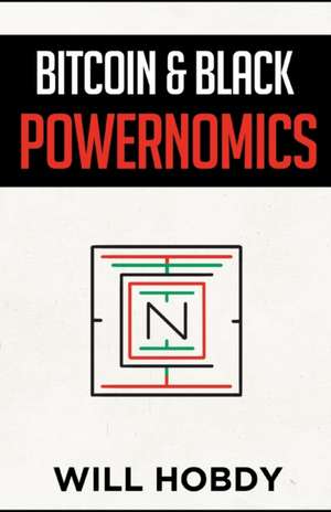 Bitcoin & Black Powernomics de Will Hobdy