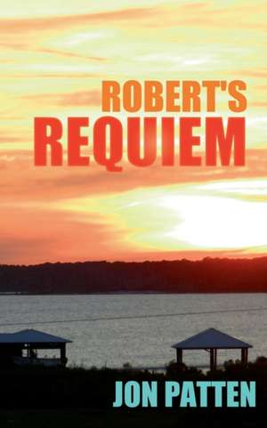Robert's Requiem de Jon Patten