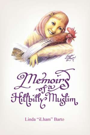 Memoirs of a Hillbilly Muslim de Linda K. Barto