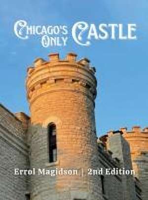 Chicago's Only Castle de Errol Magidson