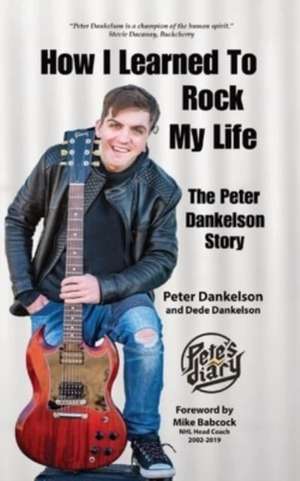 How I Learned To Rock My Life de Peter Dankelson