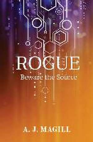 Rogue: Beware the Source de A. J. Magill