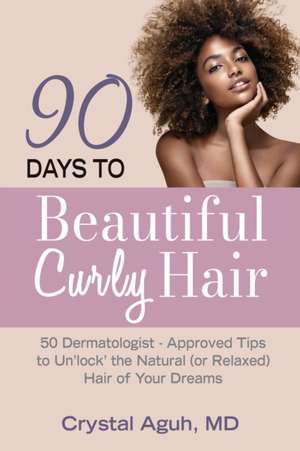 90 Days to Beautiful Curly Hair de Crystal Aguh