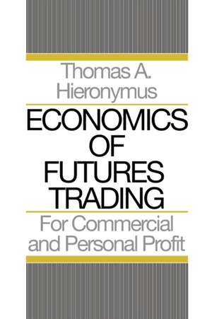 Economics of Futures Trading de Hieronymus A Thomas