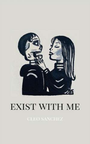 Exist with Me de Cleo Sanchez