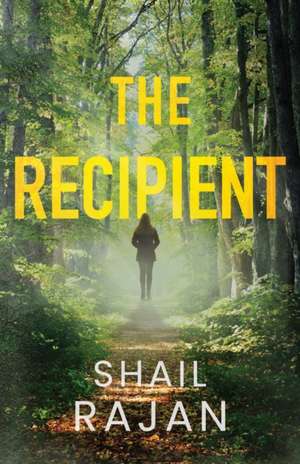 The Recipient de Shail Rajan