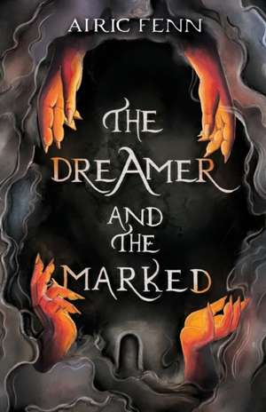 The Dreamer and the Marked de Airic Fenn