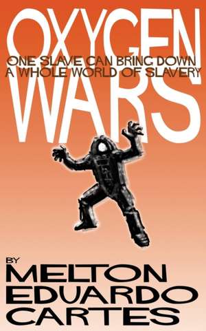 Oxygen Wars de Melton Eduardo Cartes