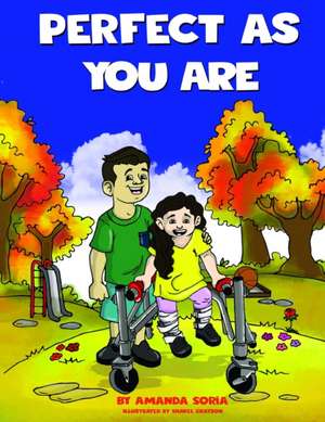 Perfect As You Are: Understanding & Accepting Children with Disabilities de Amanda Soria