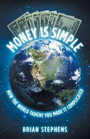 Money Is Simple de Brian Stephens