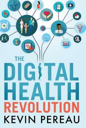 The Digital Health Revolution de Kevin Pereau