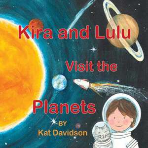 Kira and Lulu Visit the Planets de Kat Davidson