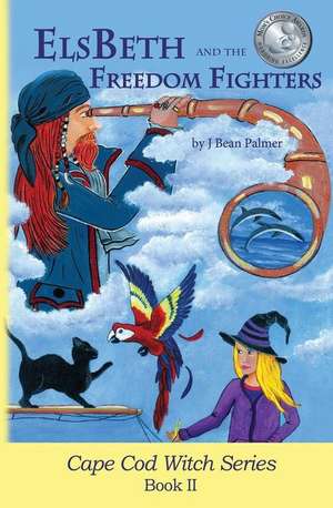 ElsBeth and the Freedom Fighters de J Bean Palmer