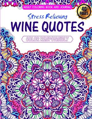 Adult Coloring Book and Journal. Stress Relieving Wine Quotes de Matthew Fagin