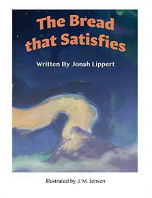 The Bread that Satisfies de Jonah Lippert