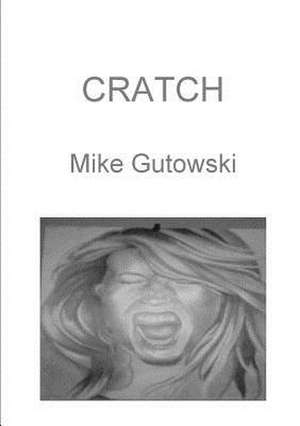 Cratch de Mike Gutowski