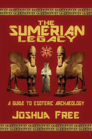 The Sumerian Legacy de Joshua Free