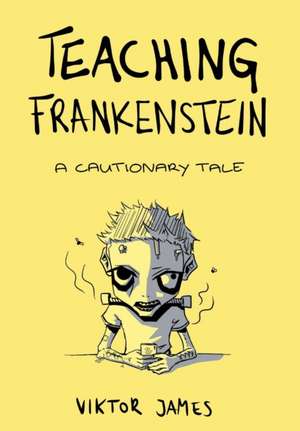 Teaching Frankenstein de Viktor James