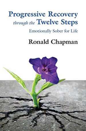 Progressive Recovery through the Twelve Steps de Ronald Chapman