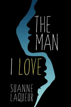 The Man I Love de Suanne Laqueur