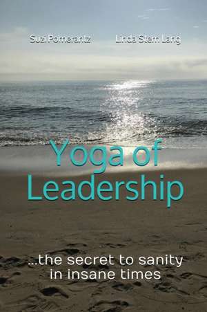 Yoga of Leadership de Linda Stern Lang