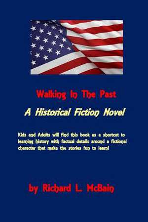 Walking In The Past de Richard L. McBain