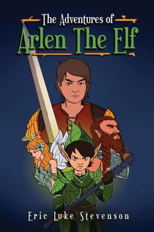 The Adventures of Arlen the Elf de Eric Luke Stevenson