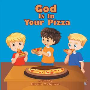 God Is In Your Pizza de Justin Melquist