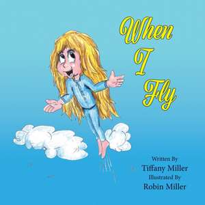 When I Fly de Tiffany Miller