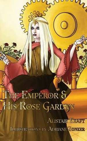 The Emperor & His Rose Garden de Alistair Kraft