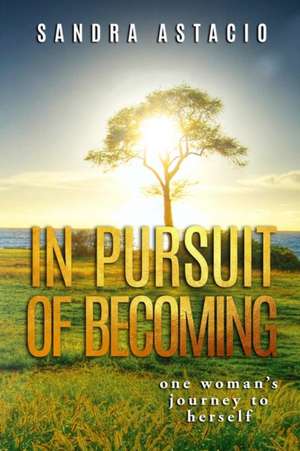 In Pursuit of Becoming de Sandra Astacio