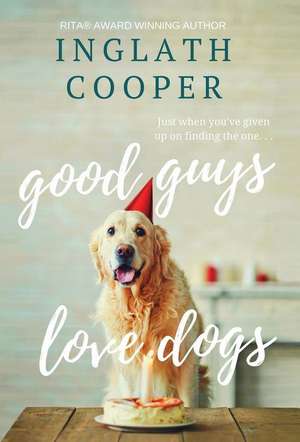 Good Guys Love Dogs de Inglath Cooper