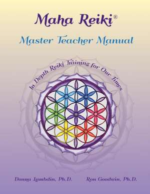 Maha Reiki Master Teaching Manual de Donna Lambdin