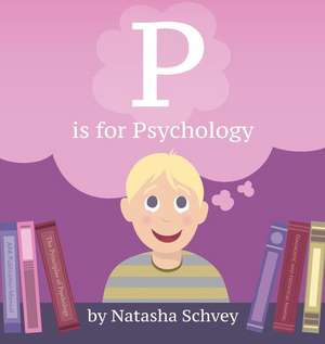 P is for Psychology de Natasha Schvey