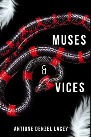 Muses & Vices de Antione Denzel Lacey