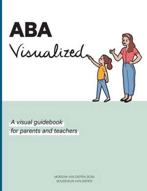 ABA Visualized Guidebook 2nd Edition de Morgan BCBA van Diepen