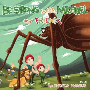 Be Strong with Michael and Friends de Rhonda Maroun