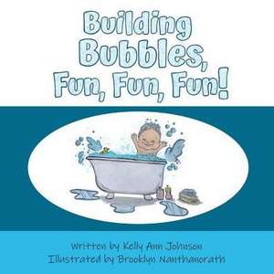 Building Bubbles, Fun, Fun, Fun! de Kelly Ann Johnson