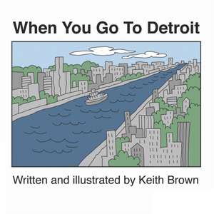 When You Go To Detroit de Keith Brown