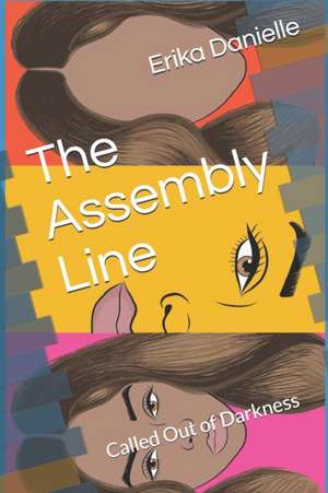 The Assembly Line: Called Out of Darkness de Erika Danielle