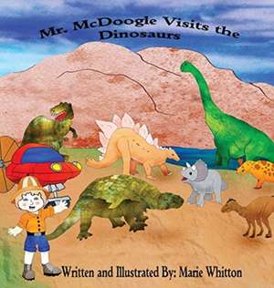 Mr. McDoogle Visits the Dinosaurs de Marie Whitton