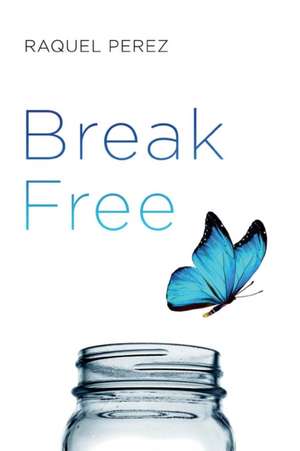 Break Free de Raquel Perez